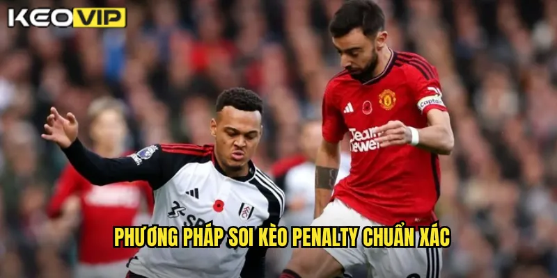 Phương pháp soi kèo penalty chuẩn xác