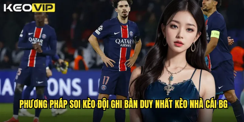 Phương pháp soi kèo đội ghi bàn duy nhất kèo nhà cái bg